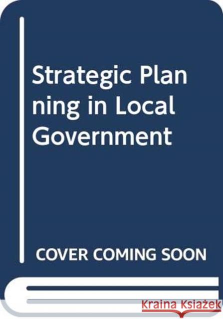 Strategic Planning in Local Government Roger Kemp 9780367330224 Routledge