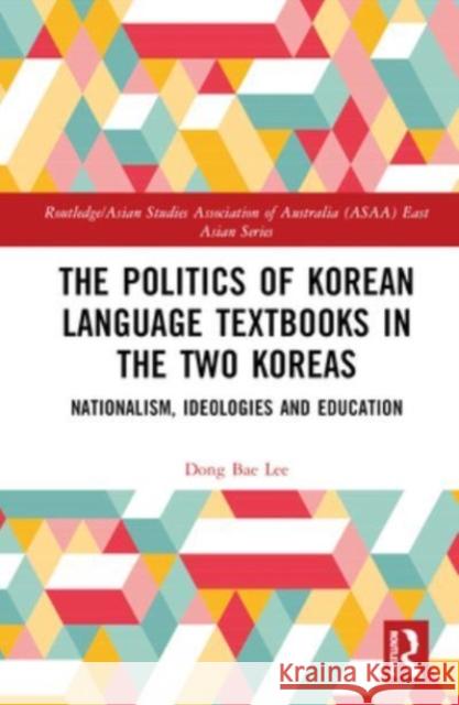The Politics of Korean Language Textbooks in the Two Koreas Dong Bae Lee 9780367330514 Taylor & Francis Ltd