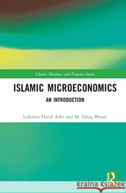 Islamic Microeconomics M. Ishaq (La Trobe University, Australia) Bhatti 9780367330668 Taylor & Francis Ltd