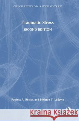 Traumatic Stress Patricia A. Resick Stefanie T. Losavio 9780367330903 Routledge