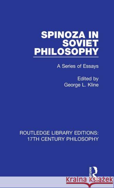 Spinoza in Soviet Philosophy: A Series of Essays George L. Kline 9780367330996 Routledge