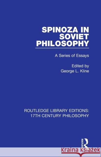 Spinoza in Soviet Philosophy: A Series of Essays George L. Kline 9780367331009