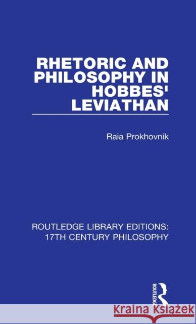 Rhetoric and Philosophy in Hobbes' Leviathan Raia Prokhovnik 9780367331030 Routledge