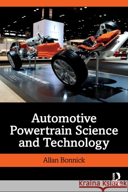 Automotive Powertrain Science and Technology Allan Bonnick 9780367331139