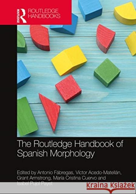 The Routledge Handbook of Spanish Morphology F V 9780367331573 Routledge