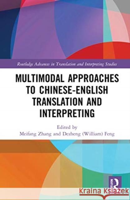 Multimodal Approaches to Chinese-English Translation and Interpreting Meifang Zhang Dezheng Feng 9780367331962