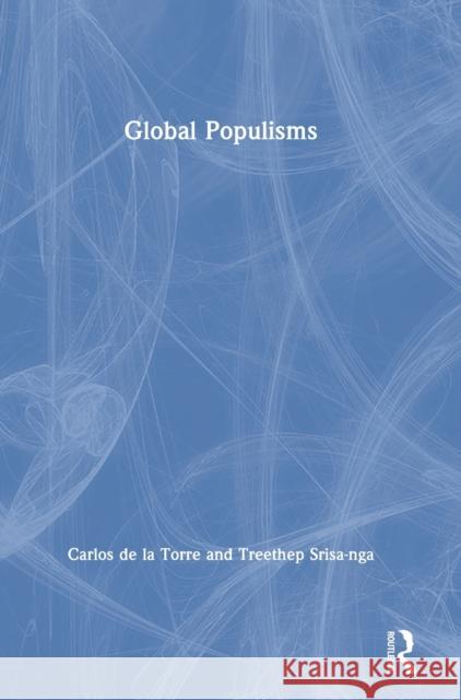 Global Populisms Carlos d Treethep Srisa-Nga 9780367332143 Routledge