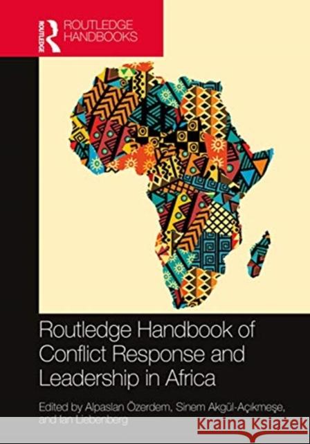 Routledge Handbook of Conflict Response and Leadership in Africa  Sinem Akg 9780367332228 Routledge