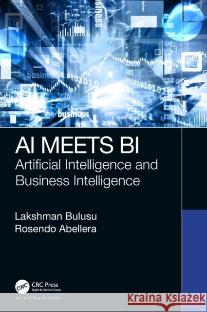 AI Meets Bi: Artificial Intelligence and Business Intelligence Lakshman Bulusu Rosendo Abellera 9780367332600