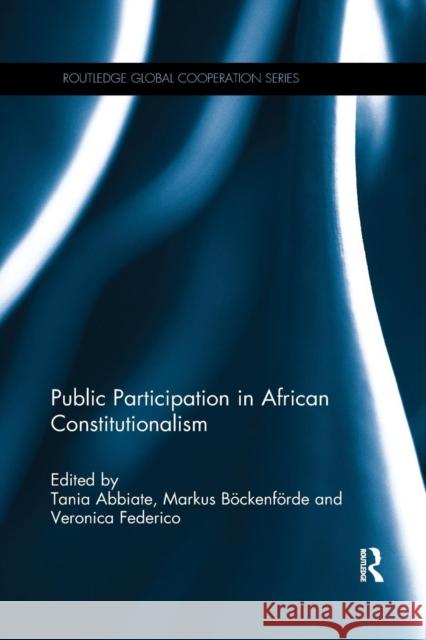 Public Participation in African Constitutionalism Tania Abbiate Markus Bockenforde Veronica Federico 9780367332938 Routledge