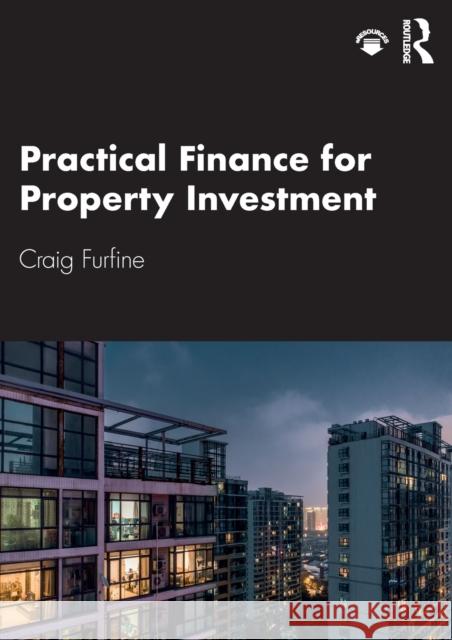 Practical Finance for Property Investment Craig (Northwestern, USA) Furfine 9780367333041 Routledge