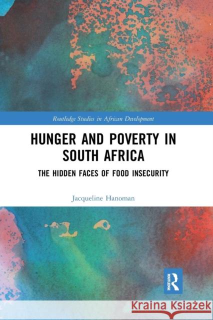 Hunger and Poverty in South Africa: The Hidden Faces of Food Insecurity Jacqueline Hanoman 9780367333089 Routledge