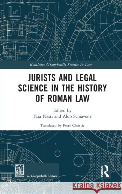 Jurists and Legal Science in the History of Roman Law Aldo Schiavone Fara Nasti 9780367333331 Routledge