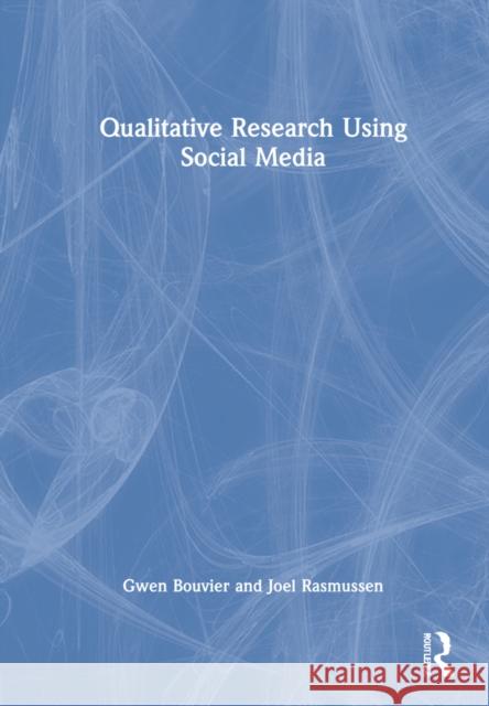 Qualitative Research Using Social Media Joel Rasmussen 9780367333508
