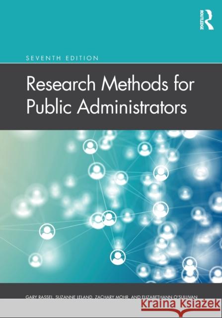 Research Methods for Public Administrators Gary Rassel Suzanne Leland Zachary Mohr 9780367334369