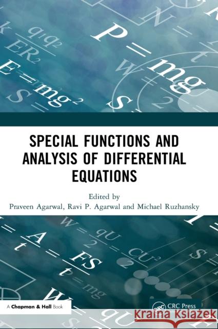 Special Functions and Analysis of Differential Equations Praveen Agarwal Ravi P. Agarwal Michael Ruzhansky 9780367334727 CRC Press