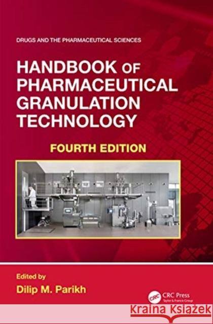 Handbook of Pharmaceutical Granulation Technology: Fourth Edition Parikh, Dilip M. 9780367334772
