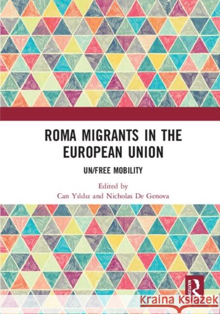 Roma Migrants in the European Union: Un/Free Mobility Can Yıldız Nicholas D 9780367334871 Routledge