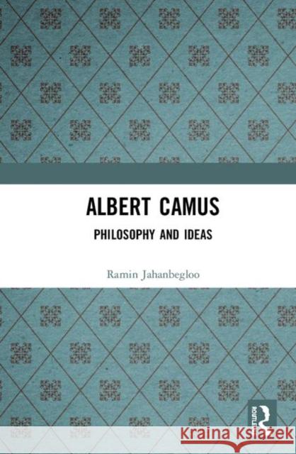 Albert Camus: The Unheroic Hero of Our Time Jahanbegloo, Ramin 9780367334925