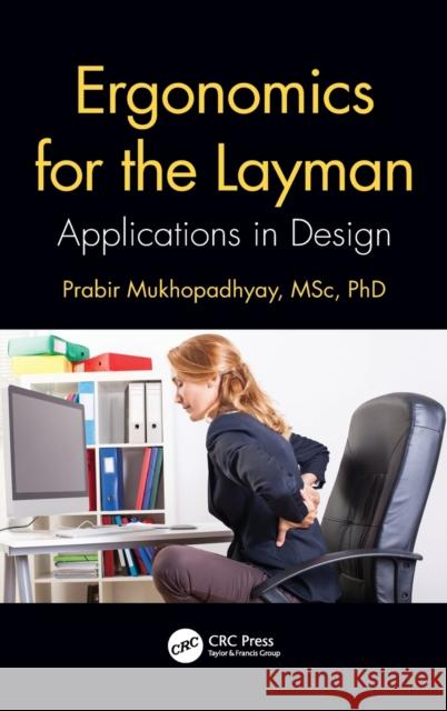 Ergonomics for the Layman: Applications in Design Prabir Mukhopadhyay 9780367334994 CRC Press