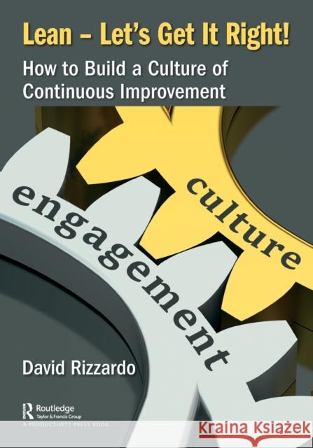 Lean - Let's Get It Right!: How to Build a Culture of Continuous Improvement David Rizzardo 9780367335076 Productivity Press