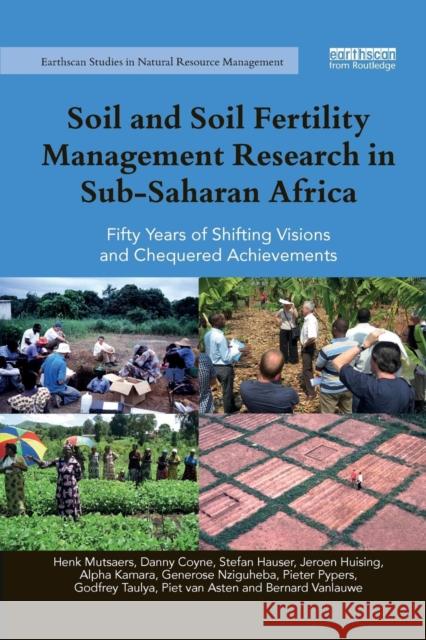 Soil and Soil Fertility Management Research in Sub-Saharan Africa: Fifty Years of Shifting Visions and Chequered Achievements Henk Mutsaers Danny Coyne Stefan Hauser 9780367335137 Routledge