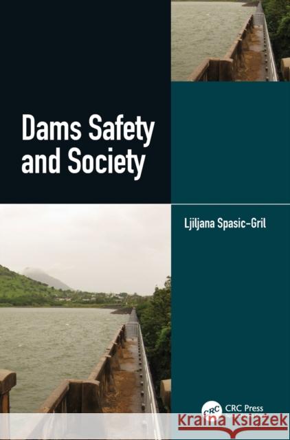 Dams Safety and Society Ljiljana Spasic-Gril 9780367335342 CRC Press