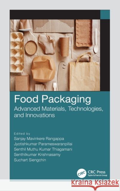 Food Packaging: Advanced Materials, Technologies, and Innovations Rangappa, Sanjay Mavinkere 9780367335380 CRC Press