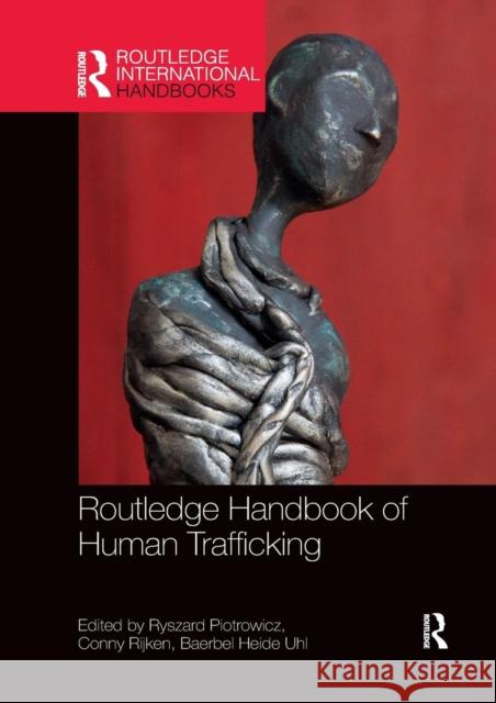 Routledge Handbook of Human Trafficking Ryszard Piotrowicz Conny Rijken Baerbel Heide Uhl 9780367335694