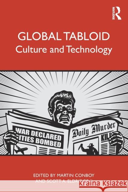 Global Tabloid: Culture and Technology Martin Conboy Scott A. Eldridg 9780367336264 Routledge