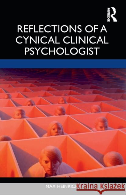 Reflections of a Cynical Clinical Psychologist Heinrich, Max 9780367336394 Routledge