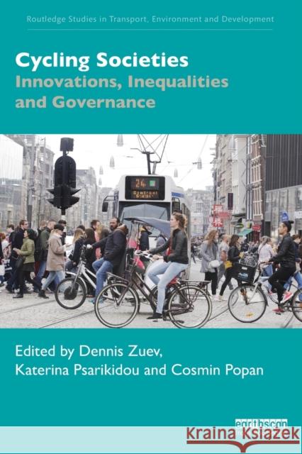 Cycling Societies: Innovations, Inequalities and Governance Dennis Zuev Katerina Psarikidou Cosmin Popan 9780367336615