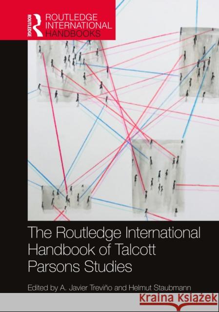 The Routledge International Handbook of Talcott Parsons Studies Trevi Helmut Staubmann 9780367336677