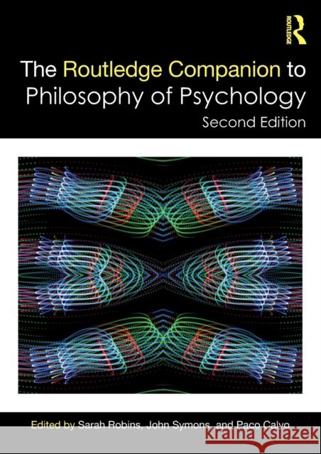 The Routledge Companion to Philosophy of Psychology Sarah Robins John Symons Paco Calvo 9780367336790 Routledge