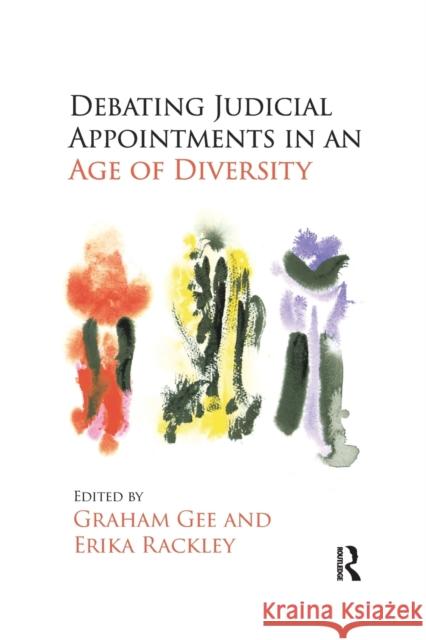 Debating Judicial Appointments in an Age of Diversity Graham Gee Erika Rackley 9780367336820