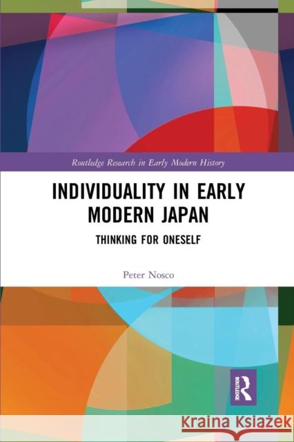 Individuality in Early Modern Japan: Thinking for Oneself Peter Nosco 9780367336875