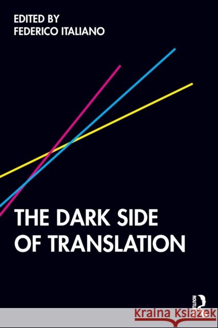 The Dark Side of Translation Federico Italiano 9780367337285