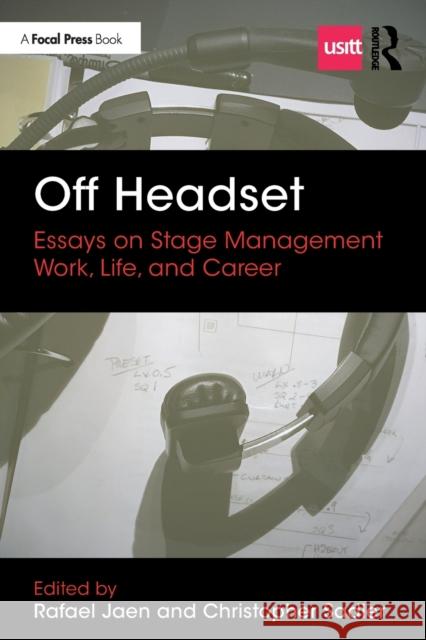 Off Headset: Essays on Stage Management Work, Life, and Career: Essays on Stage Management Work, Life, and Career Jaen, Rafael 9780367337520 Routledge