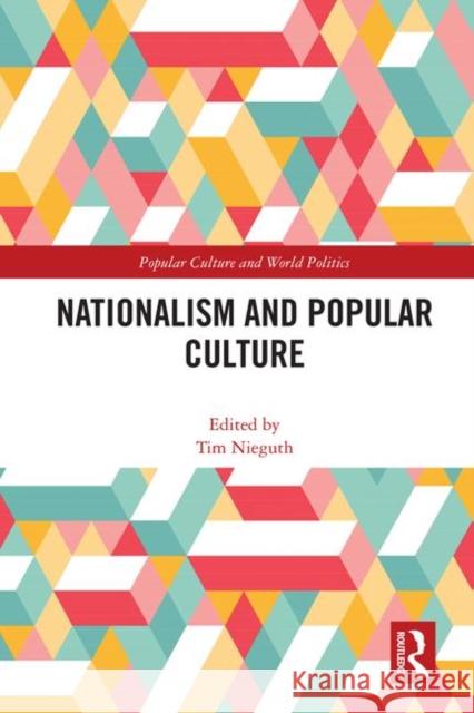 Nationalism and Popular Culture Tim Nieguth 9780367337636 Routledge