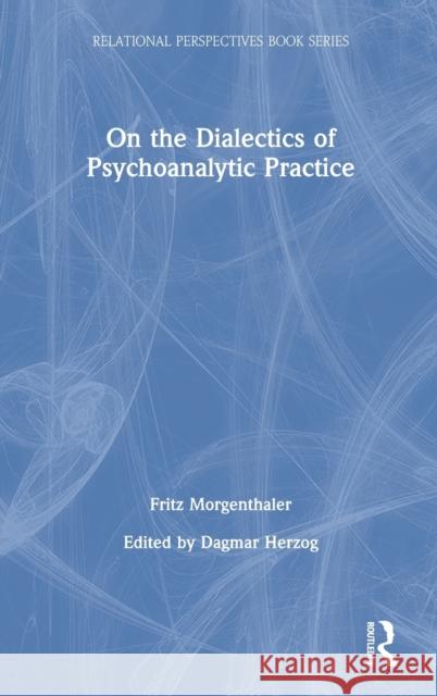 On the Dialectics of Psychoanalytic Practice Dagmar Herzog 9780367337674