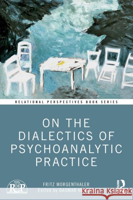On the Dialectics of Psychoanalytic Practice Dagmar Herzog 9780367337681