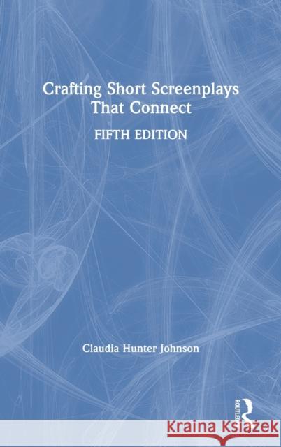 Crafting Short Screenplays That Connect Claudia Hunte 9780367338169 Routledge
