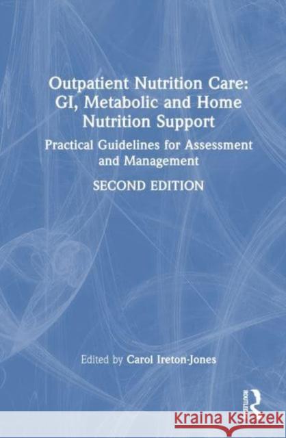 Outpatient Nutrition Care: GI, Metabolic and Home Nutrition Support: Practical Guidelines for Assessment and Management  9780367338800 Taylor & Francis Ltd