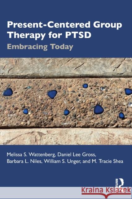 Present-Centered Group Therapy for PTSD: Embracing Today Wattenberg, Melissa S. 9780367338831