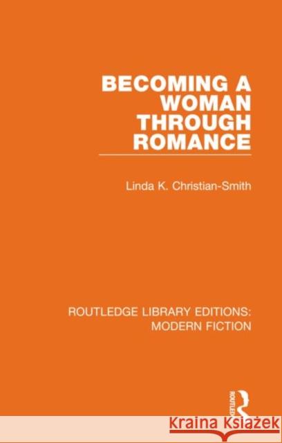 Becoming a Woman Through Romance Linda K. Christian-Smith 9780367338985 Routledge