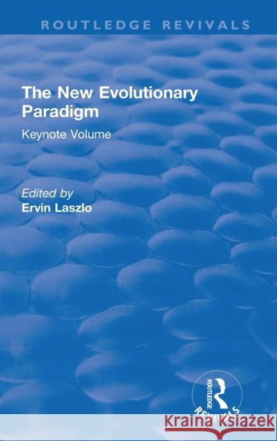 The New Evolutionary Paradigm: Keynote Volume Ervin Laszlo 9780367339210 Routledge