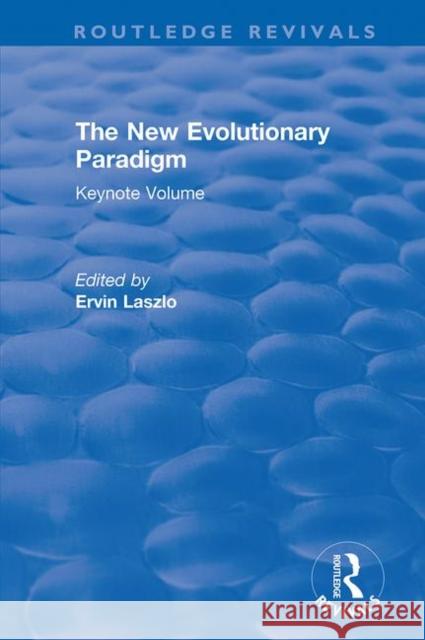 The New Evolutionary Paradigm: Keynote Volume Ervin Laszlo 9780367339227 Routledge