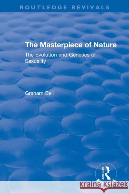 The Masterpiece of Nature: The Evolution and Genetics of Sexuality Graham Bell 9780367339272