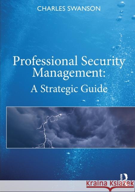 Professional Security Management: A Strategic Guide Charles Swanson 9780367339616 Routledge