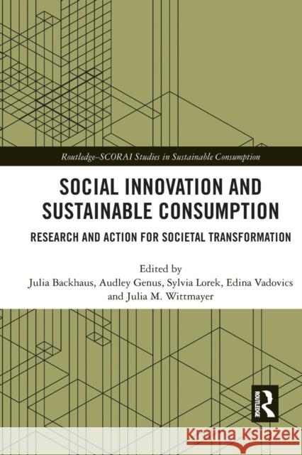 Social Innovation and Sustainable Consumption: Research and Action for Societal Transformation Julia Backhaus Audley Genus Sylvia Lorek 9780367340155 Routledge